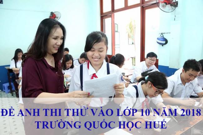 học sinh giải đề anh thi thử vào lớp 10 THPT Quốc học Huế 2018