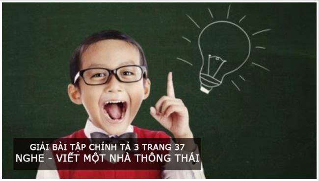 Giải bài tập chính tả 3 trang 37 Nghe - viết Một nhà thông thái