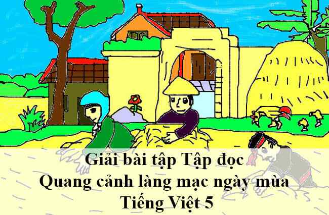 Giải bài tập Tập đọc Quang cảnh làng mạc ngày mùa Tiếng Việt 5