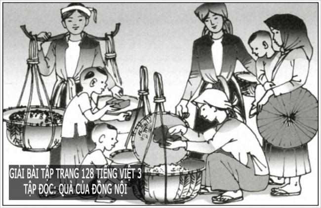 Giải bài tập trang 128 Tiếng Việt 3 Tập đọc: Quà của đồng nội