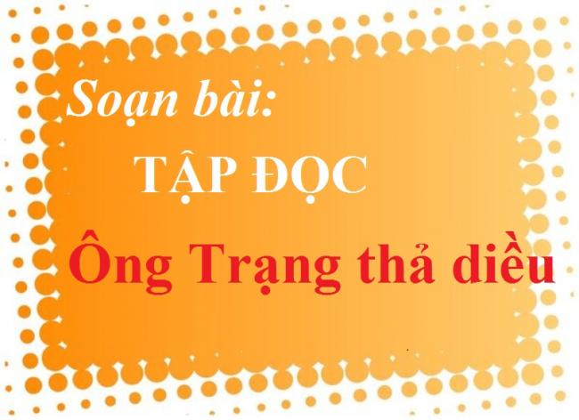 Gợi ý soạn bài Tập đọc Tiếng Việt 4 trang 105 Ông Trạng thả diều