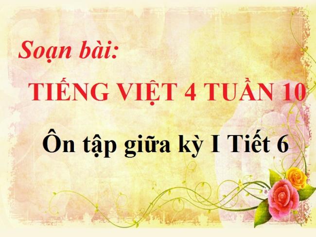 Soạn bài Tiếng Việt 4 tuần 10  trang 99 - Ôn tập giữa kỳ I tiết 6