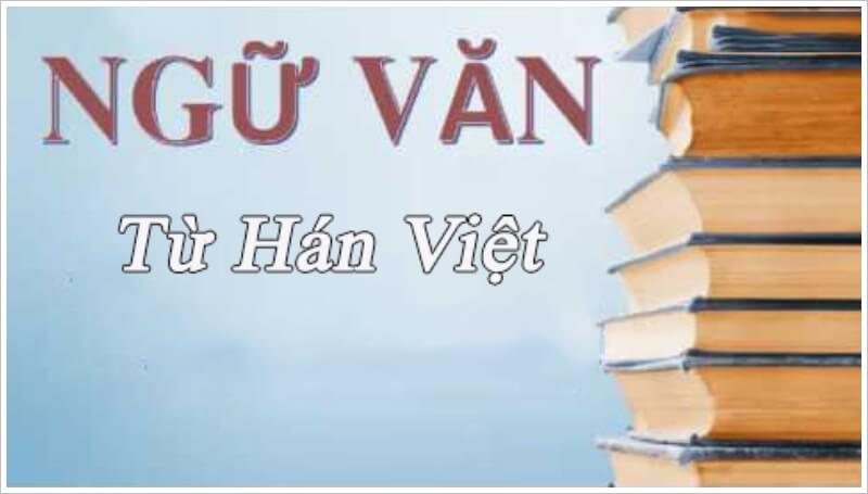 Hướng dẫn soạn bài từ Hán Việt cho học sinh từ lớp 1 đến lớp 12