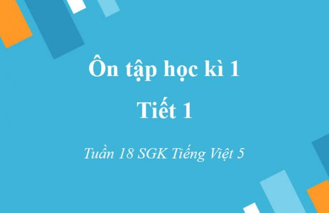 ôn tập học kì 1 tuần 18 SGK Tiếng Việt 5