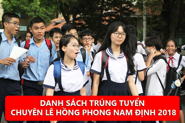 Danh sách trúng tuyển lớp 10 chuyên Lê Hồng Phong Nam Định 2018