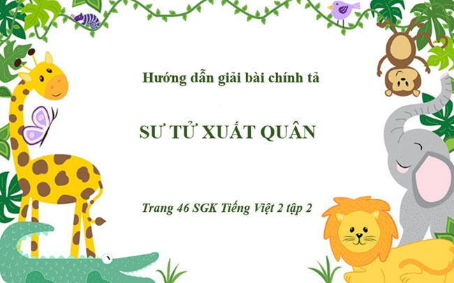 Hướng dẫn soạn bài Sư tử xuất quân trang 46 SGK Tiếng Việt 2 tập 2