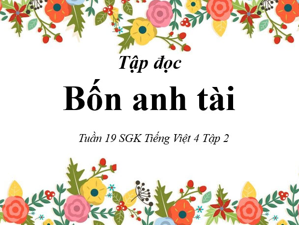 Soạn bài Tập đọc: Bốn anh tài lớp 4 tuần 19, trang 4, 5 | Giải bài ...