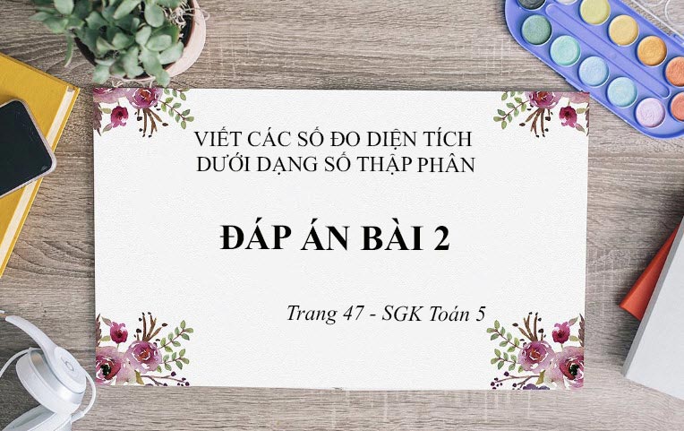 Đáp Án Bài 2 Trang 47 Sách Giáo Khoa Toán Lớp 5