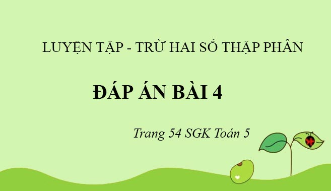 Giải Toán Lớp 5: Đáp Án Bài 4 Trang 54 Sgk Toán 5 Tiết Luyện Tập