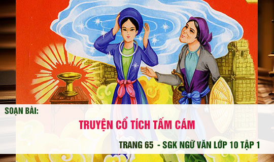 Soạn Bài Tấm Cám | Hướng Dẫn Soạn Bài Tấm Cám Ngắn Nhất | Soạn Văn 10