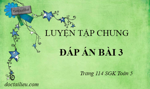 Bài 3 Trang 114 Sgk Toán Lớp 5 | Giải Bài Tập Toán 5