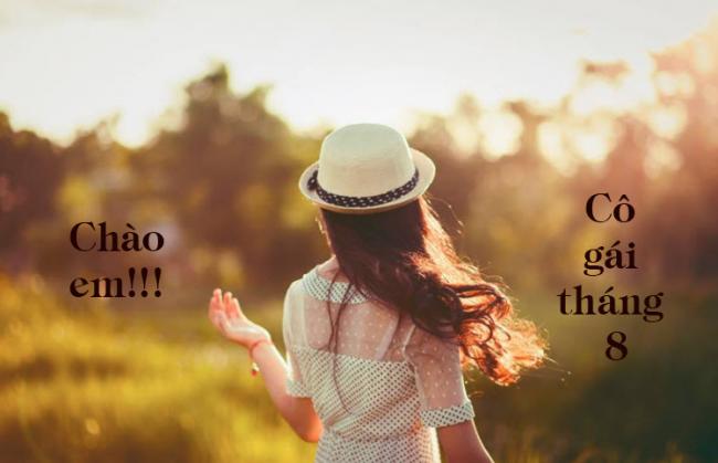 stt chào em cô gái tháng 8
