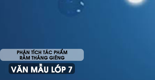 Phân tích tác phẩm Rằm tháng Giêng – Văn mẫu 7