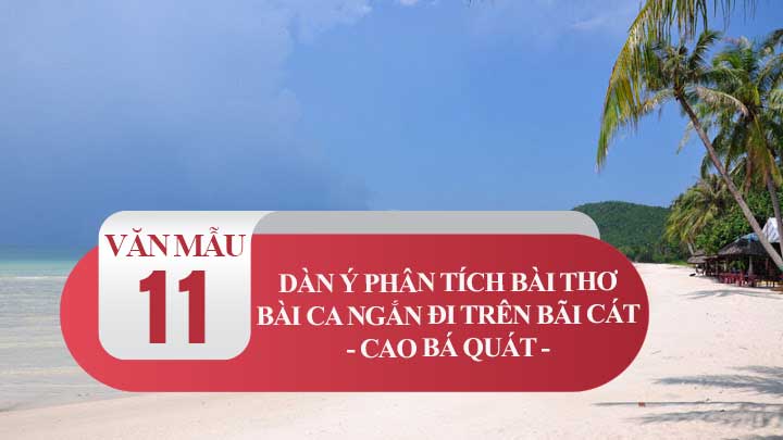 Dàn ý phân tích Bài ca ngắn đi trên bãi cát – Cao Bá Quát