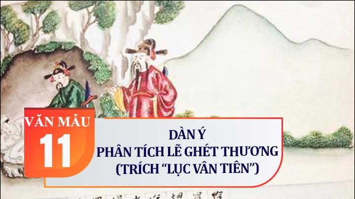 Dàn ý phân tích Lẽ ghét thương (trích Truyện Lục Vân Tiên)