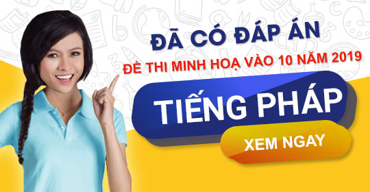 Đáp án đề thi minh họa vào 10 môn Tiếng Pháp Hà Nội năm 2019