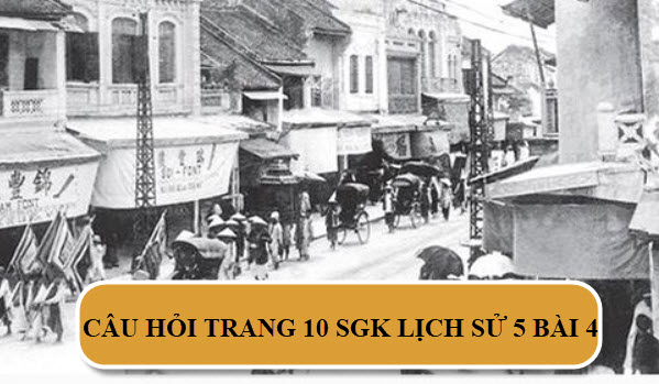 Trả lời câu hỏi trang 10 SGK Lịch Sử 5 bài 4