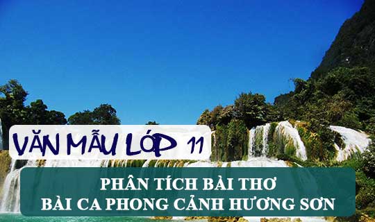 Phân tích bài thơ Bài ca phong cảnh Hương Sơn | Văn mẫu 11