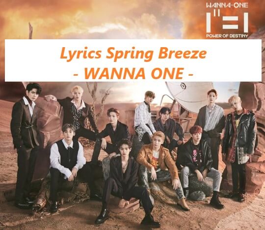 Lời bài hát lyrics Spring Breeze (봄바람) - Wanna One
