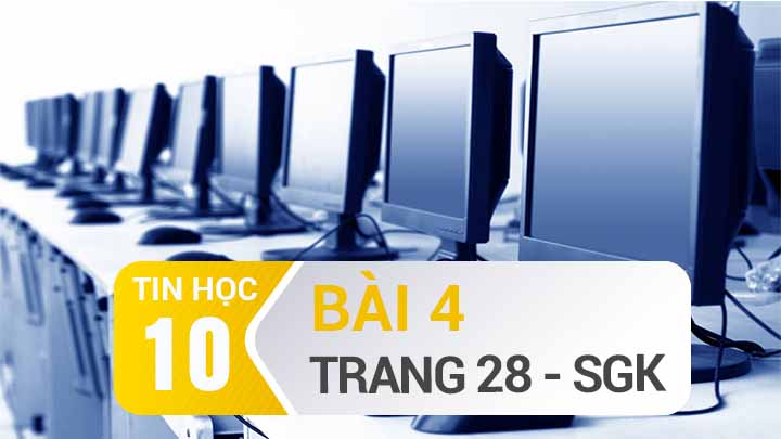 Bài 4 trang 28 SGK Tin học 10 | Giải bài tập SGK Tin học lớp 10