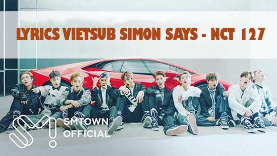 Lời bài hát, vietsub Simon Says - NCT 127