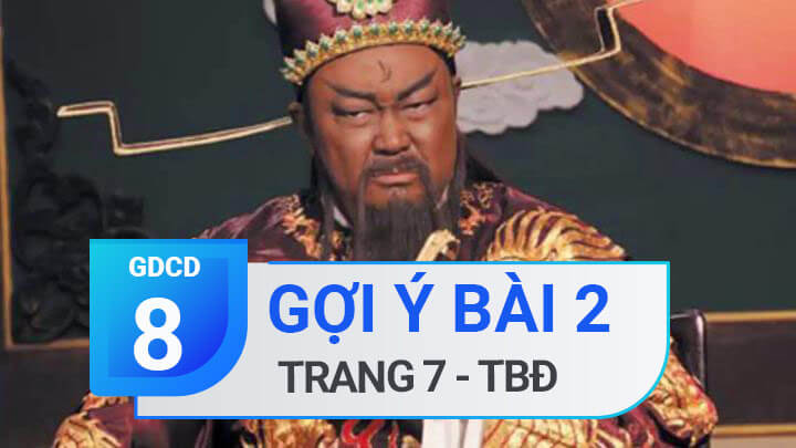 Gợi ý Bài 2 trang 7 SGK GDCD 8 | Trả lời gợi ý bài 2 tr 7 SGK GDCD lớp 8