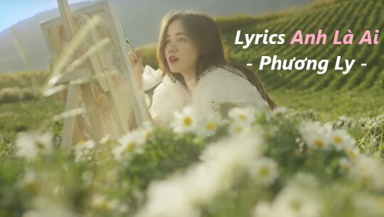 Lời bài hát anh là ai Phương Ly | Hợp âm lyrics Anh là ai