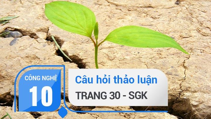 Câu hỏi thảo luận trang 30 SGK Công nghệ 10 - Đọc Tài Liệu