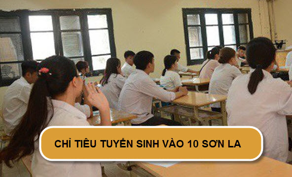 Chỉ tiêu tuyển sinh vào lớp 10 năm 2019 tại Sơn La