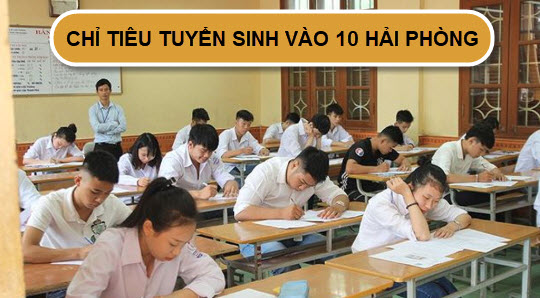 Chỉ tiêu tuyển sinh vào lớp 10 năm 2020 tại Hải Phòng