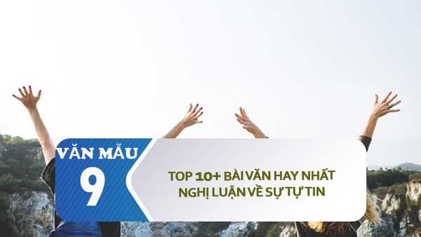 Top 10+ bài văn hay nhất nghị luận về sự tự tin