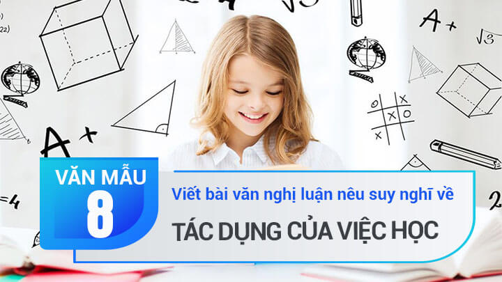 Viết bài văn nghị luận nêu suy nghĩ về tác dụng của việc học