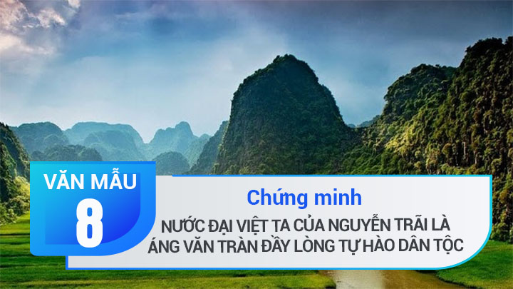 Chứng minh rằng Nước Đại Việt ta của Nguyễn Trãi là áng văn tràn đầy lòng tự hào dân tộc