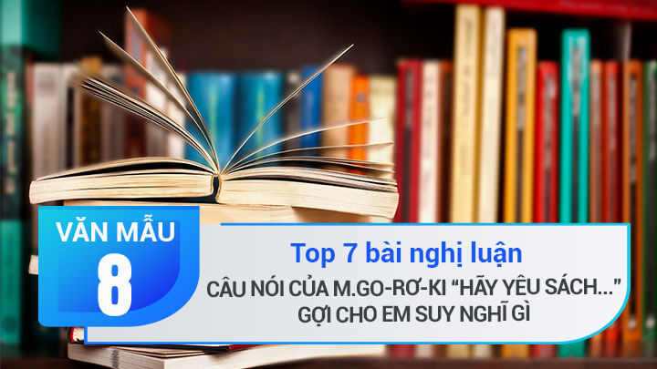 Nghị luận câu nói của M.Gorki: Hãy yêu sách nó là nguồn kiến thức