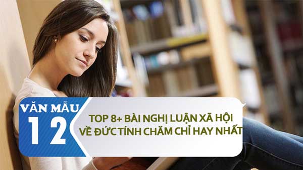 Top 8+ bài nghị luận xã hội về đức tính chăm chỉ hay nhất