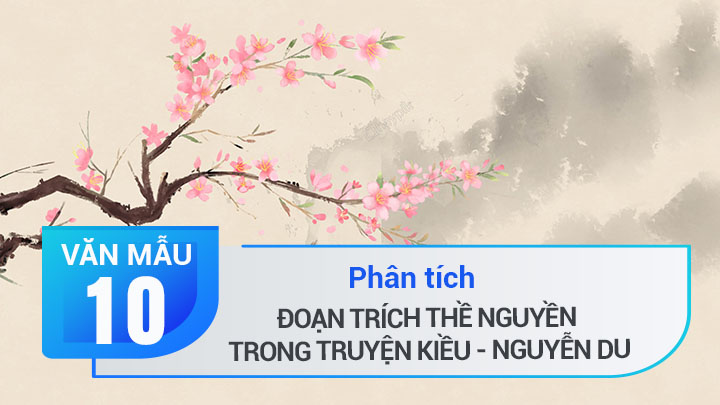 Phân tích đoạn trích Thề nguyền trong Truyện Kiều – Nguyễn Du