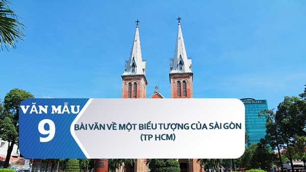 Bài văn cảm nhận về một biểu tượng của Sài Gòn (TP HCM)