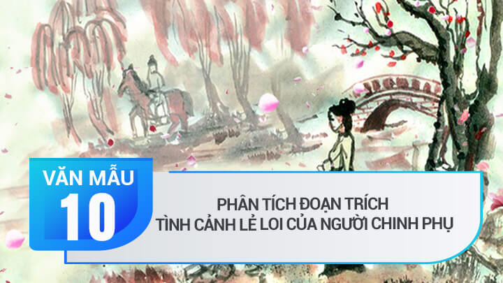 Phân tích đoạn trích Tình cảnh lẻ loi của người chinh phụ