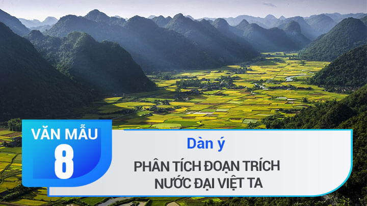 Dàn ý phân tích đoạn trích Nước Đại Việt ta của Nguyễn Trãi