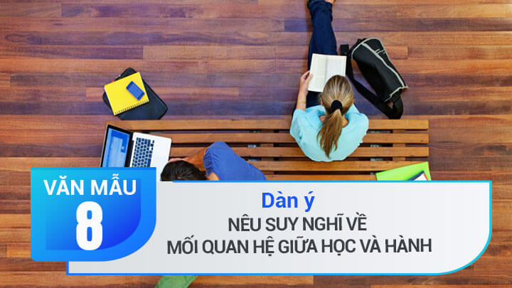 Dàn ý suy nghĩ về mối quan hệ giữa học và hành từ bài Bàn luận về phép học