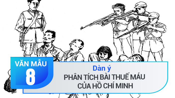 Dàn ý phân tích bài Thuế máu của Hồ Chí Minh