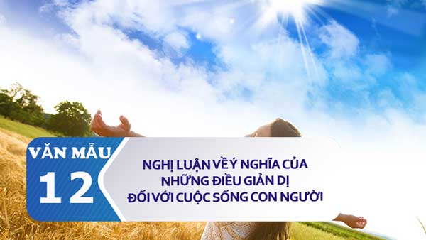 Nghị Luận Về Ý Nghĩa Của Những Điều Giản Dị Đối Với Cuộc Sống Con Người