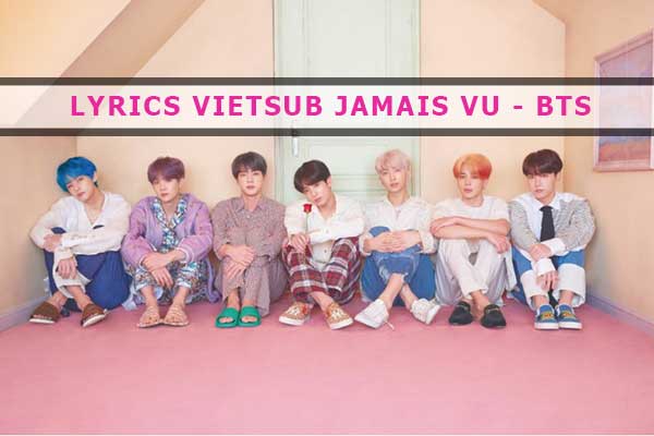 Lyrics vietsub Jamais Vu - BTS (Map of the soul: PERSONA)
