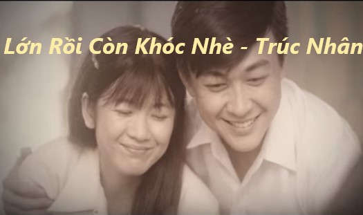 Lời bài hát Lớn rồi còn khóc nhè - Trúc Nhân