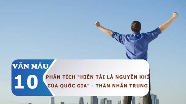 Phân tích Hiền tài là nguyên khí của quốc gia – Thân Nhân Trung