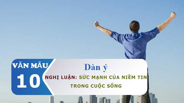 Dàn ý nghị luận về sức mạnh của niềm tin trong cuộc sống