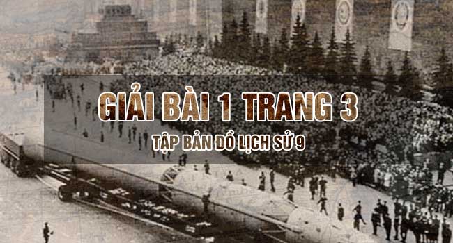 Hướng dẫn giải bài 1 trang 3 tập bản đồ sử 9