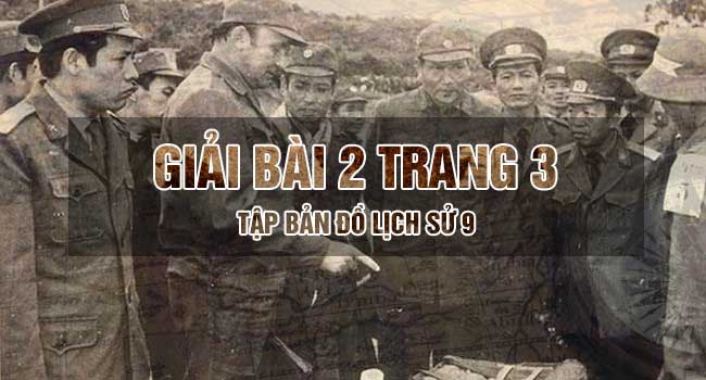 Hướng dẫn giải bài 2 trang 3 tập bản đồ sử 9