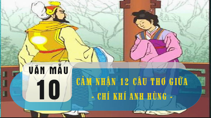 Cảm nhận 12 câu thơ giữa bài Chí khí anh hùng