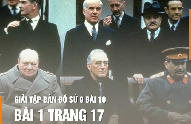 Hướng dẫn giải bài 1 trang 17 tập bản đồ sử 9